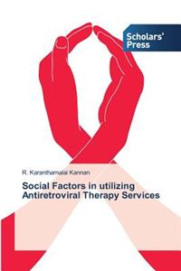 Social Factors in utilizing Antiretroviral Therapy Services