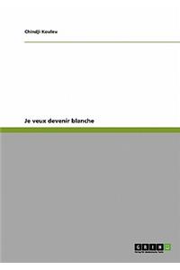 Je veux devenir blanche