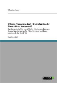 Wilhelm Friedemann Bach - Originalgenie oder überschätzter Komponist?