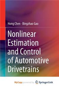 Nonlinear Estimation and Control of Automotive Drivetrains