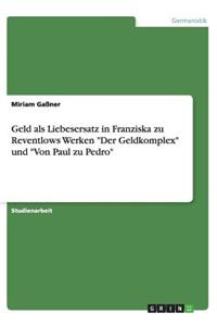 Geld als Liebesersatz in Franziska zu Reventlows Werken Der Geldkomplex und Von Paul zu Pedro