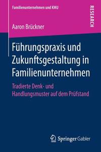 Führungspraxis Und Zukunftsgestaltung in Familienunternehmen