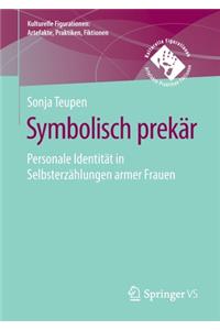 Symbolisch Prekär: Personale Identität in Selbsterzählungen Armer Frauen