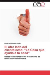 Otro Lado del Clientelismo