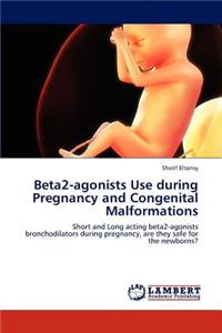 Beta2-Agonists Use During Pregnancy and Congenital Malformations