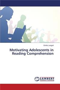 Motivating Adolescents in Reading Comprehension