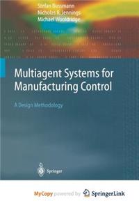 Multiagent Systems for Manufacturing Control