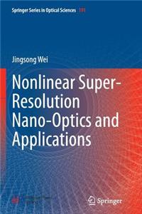 Nonlinear Super-Resolution Nano-Optics and Applications