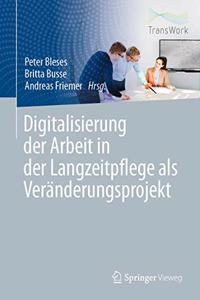 Digitalisierung Der Arbeit in Der Langzeitpflege ALS Veränderungsprojekt