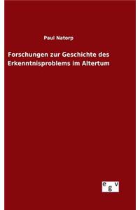 Forschungen zur Geschichte des Erkenntnisproblems im Altertum