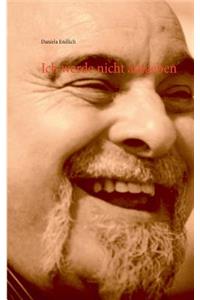 Ich werde nicht aufgeben