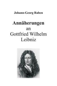 Annäherungen an Gottfried Wilhelm Leibniz