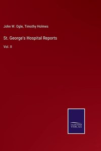 St. George's Hospital Reports