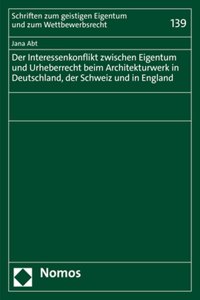 Der Interessenkonflikt Zwischen Eigentum Und Urheberrecht Beim Architekturwerk in Deutschland, Der Schweiz Und in England