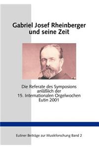 Gabriel Josef Rheinberger und seine Zeit