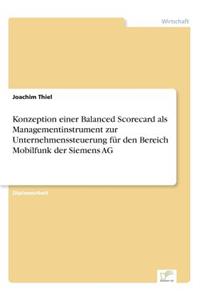 Konzeption einer Balanced Scorecard als Managementinstrument zur Unternehmenssteuerung für den Bereich Mobilfunk der Siemens AG