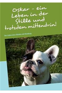 Oskar - ein Leben in der Stille und trotzdem mittendrin!