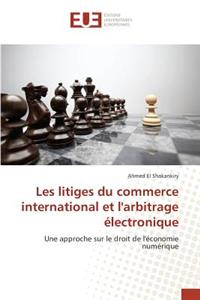 Les Litiges Du Commerce International Et l'Arbitrage Électronique