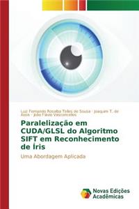 Paralelização em CUDA/GLSL do Algoritmo SIFT em Reconhecimento de Íris