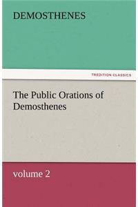 The Public Orations of Demosthenes, Volume 2