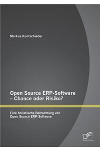 Open Source ERP-Software - Chance oder Risiko? Eine holistische Betrachtung von Open Source ERP-Software