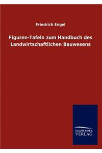 Figuren-Tafeln zum Handbuch des Landwirtschaftlichen Bauwesens