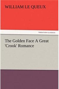 Golden Face a Great 'Crook' Romance