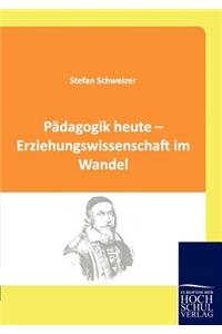 Pädagogik heute - Erziehungswissenschaft im Wandel