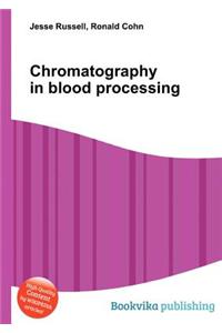 Chromatography in Blood Processing