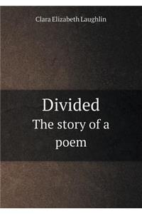 Divided the Story of a Poem