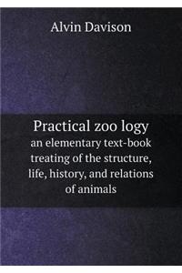 Practical zoo&#776;logy an elementary text-book treating of the structure, life, history, and relations of animals