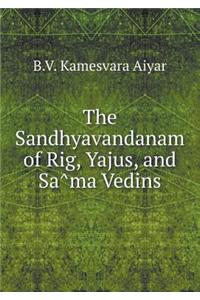 The Sandhyavandanam of Rig, Yajus, and Sâma Vedins