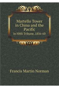 Martello Tower in China and the Pacific in HMS Tribune, 1856-60