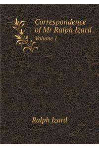 Correspondence of Mr Ralph Izard Volume 1