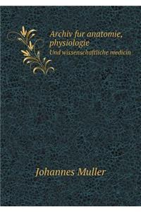Archiv fur anatomie, physiologie Und wissenschaftliche medicin