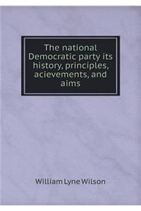 The National Democratic Party Its History, Principles, Acievements, and Aims