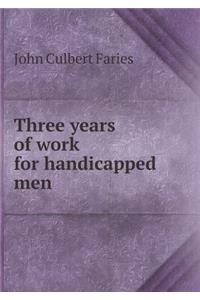Three years of work for handicapped men