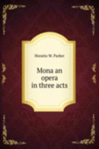 MONA AN OPERA IN THREE ACTS