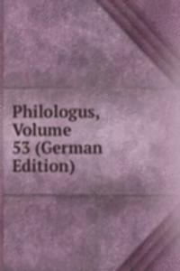 Philologus, Volume 53 (German Edition)