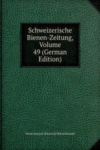 Schweizerische Bienen-Zeitung, Volume 49 (German Edition)