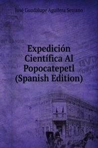 Expedicion Cientifica Al Popocatepetl (Spanish Edition)