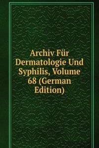 Archiv Fur Dermatologie Und Syphilis, Volume 68 (German Edition)