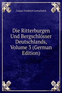 Die Ritterburgen Und Bergschlosser Deutschlands, Volume 3 (German Edition)