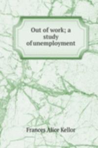 Out of work; a study of unemployment