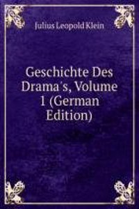 Geschichte Des Drama's, Volume 1 (German Edition)