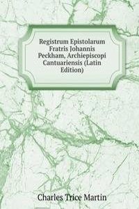 Registrum Epistolarum Fratris Johannis Peckham, Archiepiscopi Cantuariensis (Latin Edition)