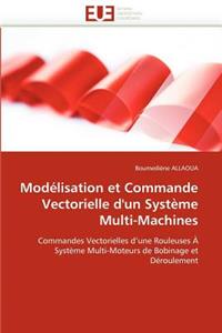 Modélisation Et Commande Vectorielle d''un Système Multi-Machines