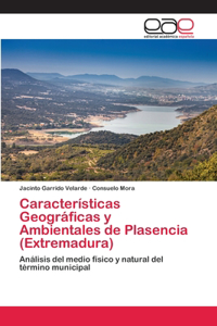 Características Geográficas y Ambientales de Plasencia (Extremadura)