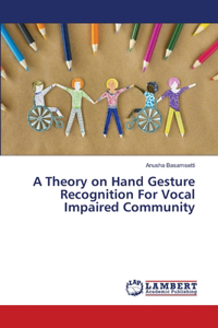 Theory on Hand Gesture Recognition For Vocal Impaired Community