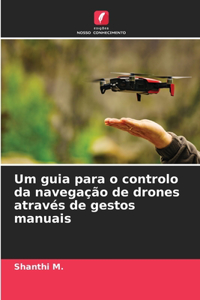 Um guia para o controlo da navegação de drones através de gestos manuais
